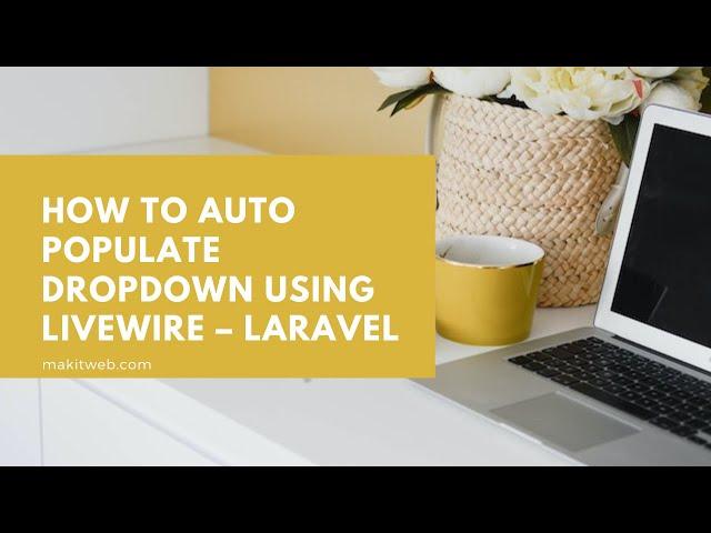 How to Auto populate dropdown using Livewire - Laravel