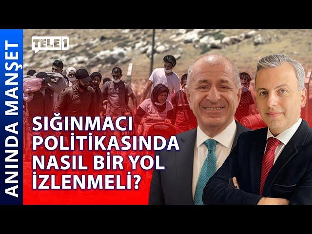 Ümit Özdağ'ın sığınmacı politikası ve son yaşananlar... | ANINDA MANŞET (3 TEMMUZ 2024)