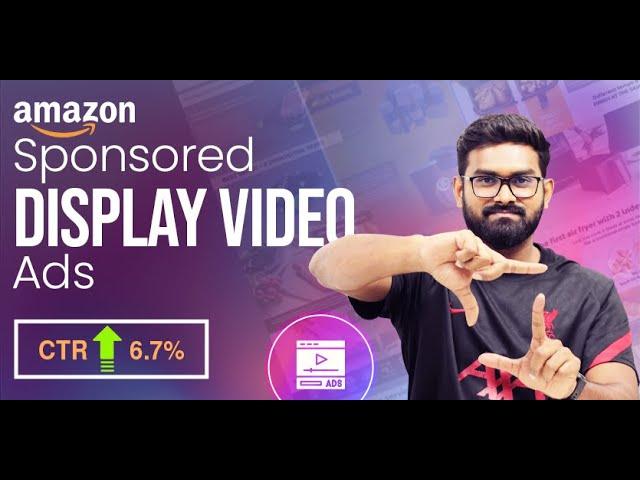 Amazon Sponsored Display Ads Video Campaign on 2023 |  Increase Your CTR by 7% & Boost Sales by 37%