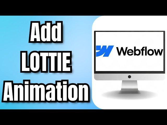 How to Add a LOTTIE Animation to WEBFLOW