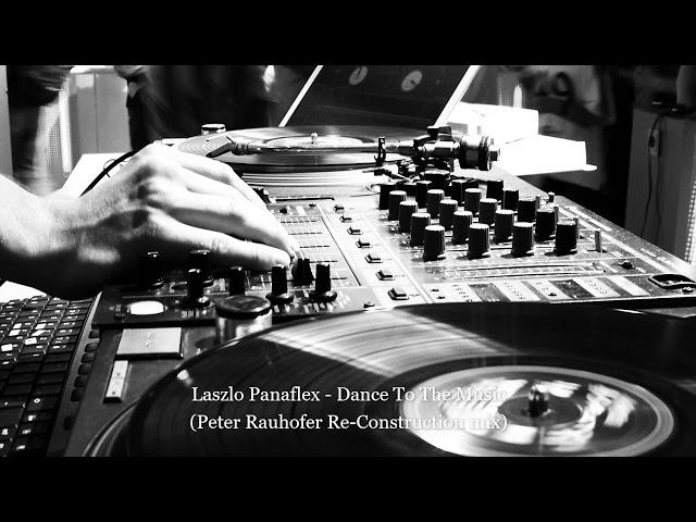 Laszlo Panaflex - Dance To The Music (Peter Rauhofer Re Construction mix) [2002]