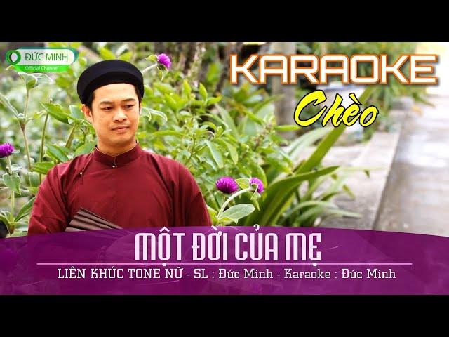 Karaoke Một Đời Của Mẹ - LIÊN KHÚC CHÈO TONE NỮ - SL Đức Minh