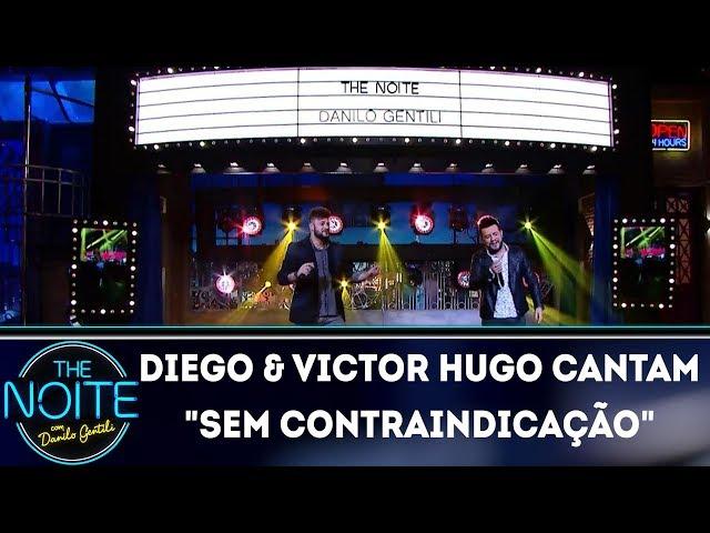 Diego & Victor Hugo cantam "Sem Contraindicação" | The Noite (28/12/17)