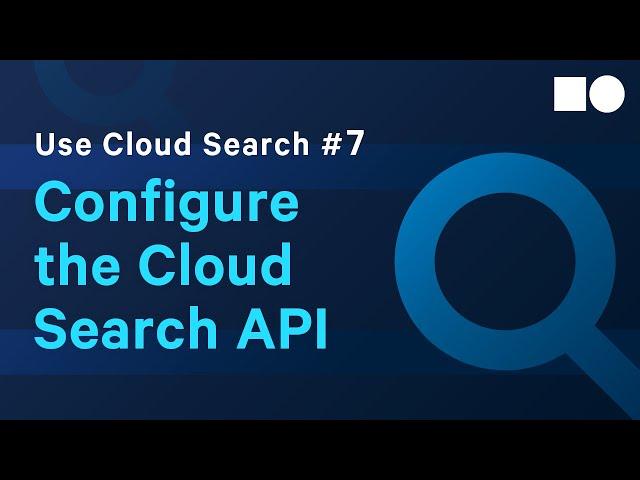 [Guide to Getting Started] Use Cloud Search - #7 Configure the Cloud Search API