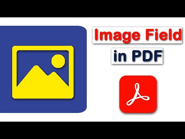 How to add an image field to a PDF form using Adobe Acrobat Pro Dc