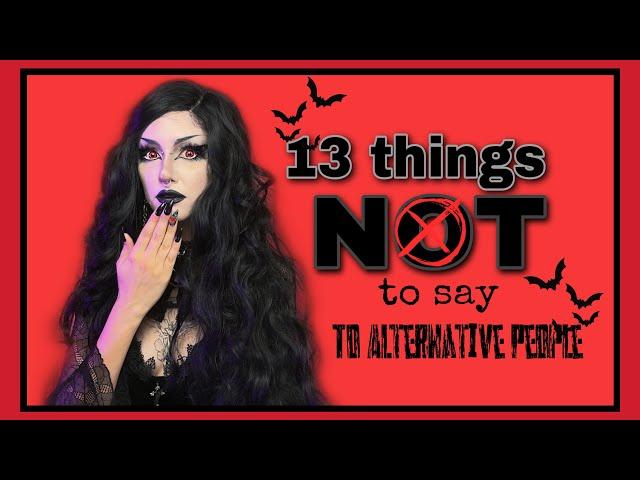 13 things NOT to say to Alternative people