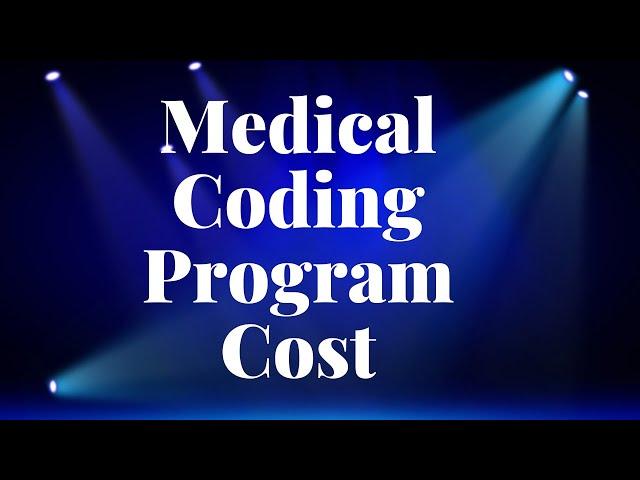 HOW MUCH DOES A REASONABLE MEDICAL CODING PROGRAM COST?