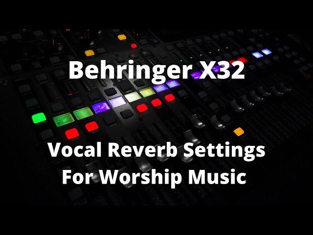 Vocal Reverb Settings For Behringer X32