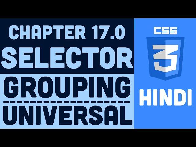 CSS Tutorial in Hindi - 17.0 - Selectors - Grouping Selectors - Universal Selector