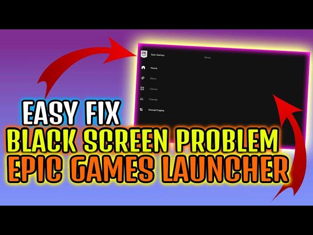 FIX Epic Games Launcher Not Opening (Black screen)
