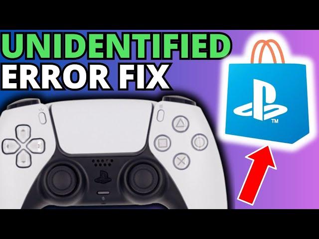 Fix an Unidentified Error Occurred on PS Store