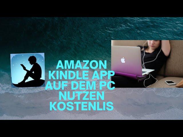 AMAZON KINDLE APP - EBOOK AUF DEM PC LESEN. KOSTENLOS. HILFE -VIDEO mit ANLEITUNG. 2020. DEUTSCH.