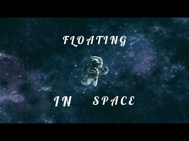 F L O A T I N G I N S P A C E [Official Audio]