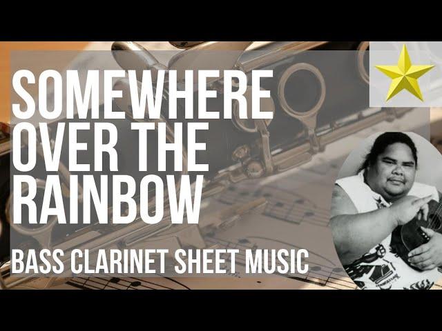 Bass Clarinet Sheet Music: How to play Somewhere over the Rainbow by Israel Kamakawiwo'ole