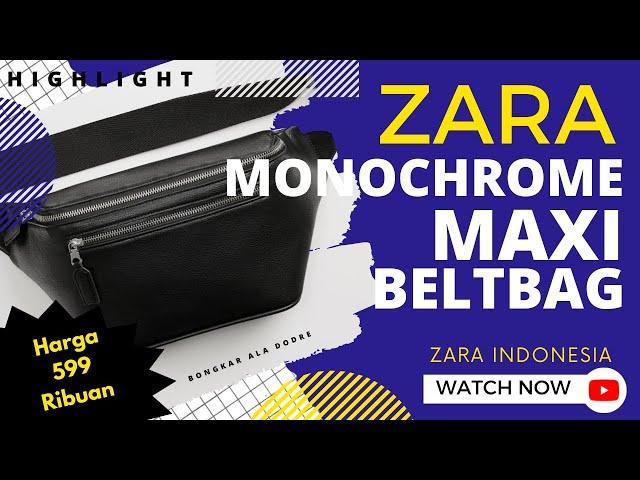 HIGHLIGHT | ZARA MONOCHROME MAXI BELT BAG - ZARA INDONESIA