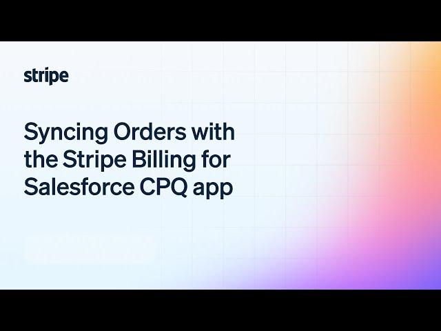 Syncing Orders with the Stripe Billing for Salesforce CPQ app