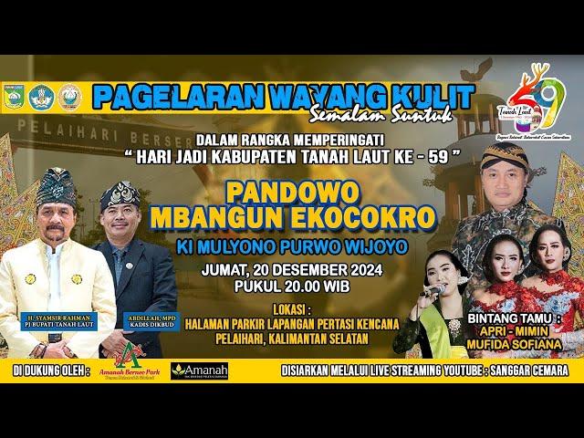 Live Wayang HariJadi Tanah Laut ke-59. Ki Mulyono PW - Apri Mimin, Mufida “Pandowo Mbangun Ekocokro“