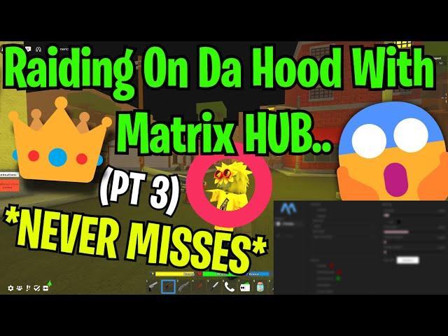 Raiding In Da Hood With Matrix HUB..  *DOESNT MISS* ()