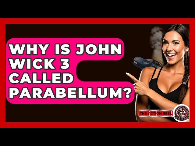 Why Is John Wick 3 Called Parabellum? - The Action Reel