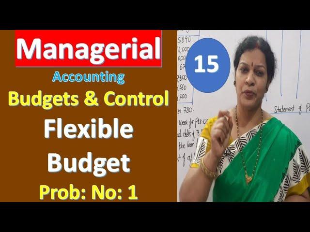 15. Budgets & Budgetary Control - Flexible Budget - Prob: No: 1 from Managerial Accounting