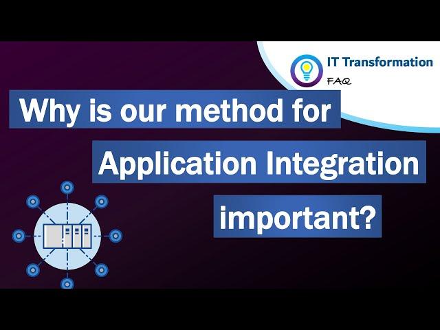 Why is our method for application integration important?