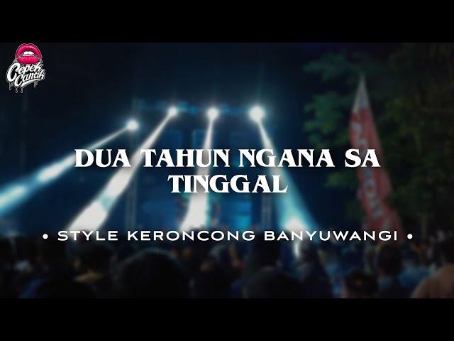 DUA TAHUN NGANA SA TINGGAL • STYLE KERONCONG BANYUWANGI • CEPEKCANTIK •