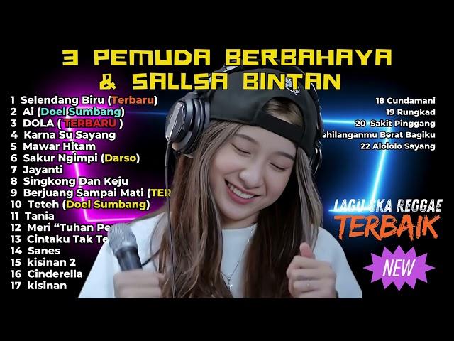  LAGU SKA REGGAE SANTAI TERBAIK SALLSA BINTAN FT 3PEMUDA BERBAHAYA | SELENDANG BIRU | PLAYLIST 