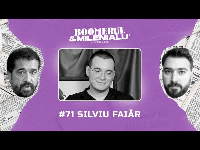 #71 | Silviu Faiăr | "Mentorul meu a fost internetul." | Boomerul și Milenialu' cu Petcu & Zob