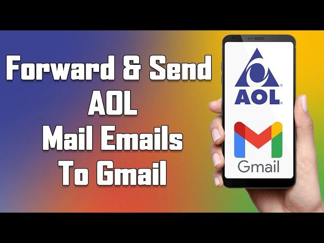 AOL Mail Email Forwarding To Gmail  Set Up 2021 | How To Forward & Send AOL Mail Emails To Gmail.com