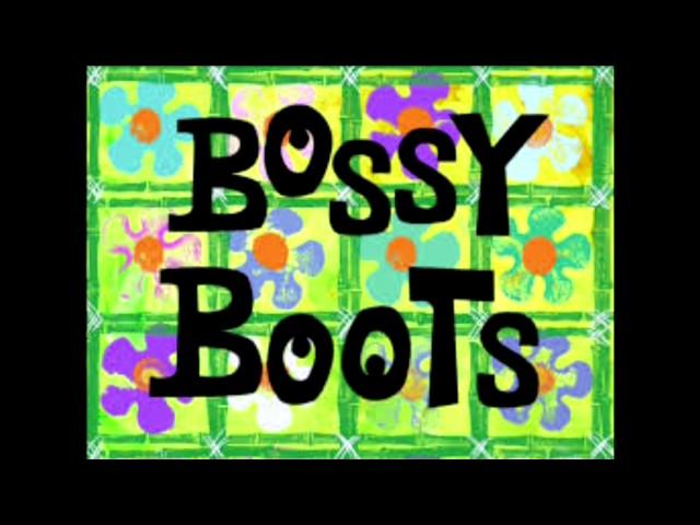 SpongeBob SquarePants Song: Bossy Boots Song