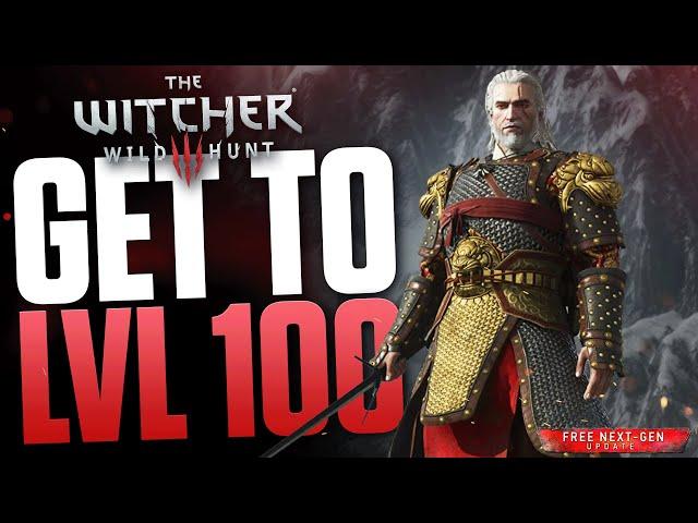 How to reach level 100 in The Witcher 3 - The Witcher 3 speedleveling tips & tricks NEXT GEN