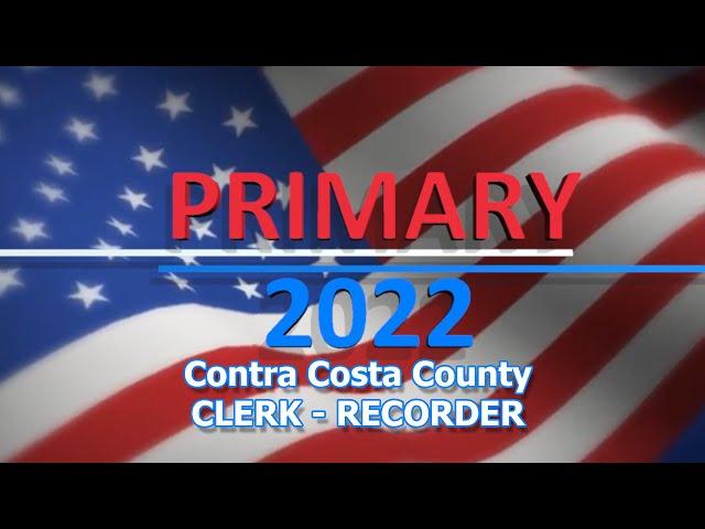Contra Costa County Clerk Recorder Election Preview: Primary 2022