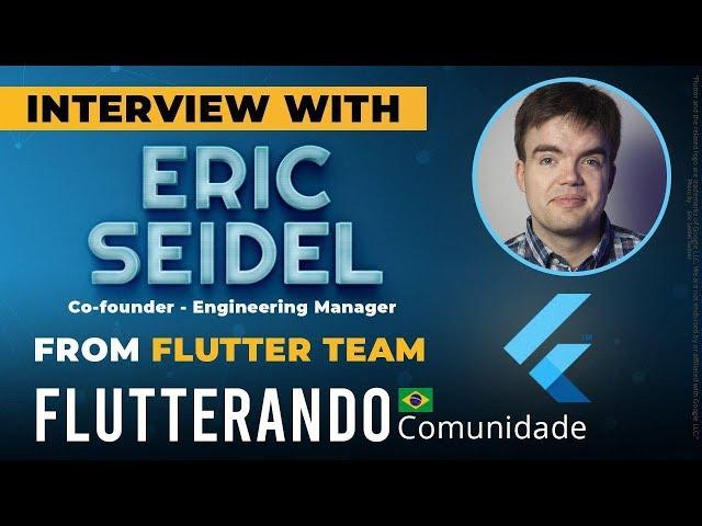 Interview with Eric Seidel (Flutter Co-Founder)