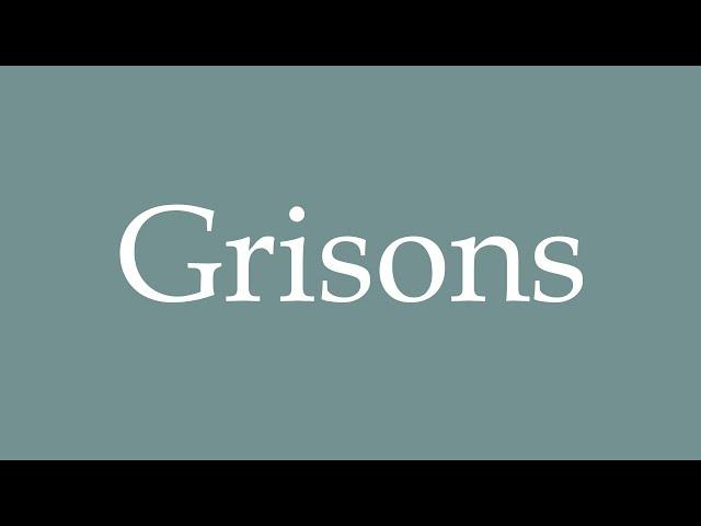 How to Pronounce ''Grisons'' Correctly in French