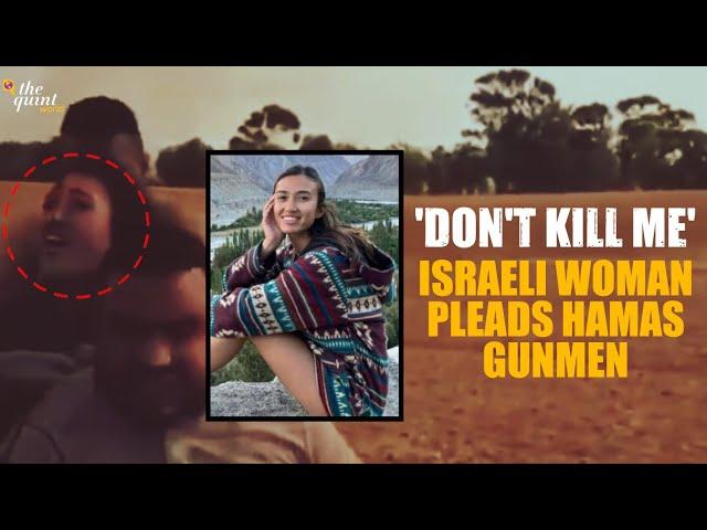 Israel Palestine Conflict | "Don't Kill Me": Israeli Woman Urged Hamas Gunmen While Being Kidnapped