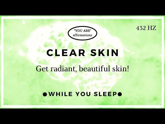 You Are Affirmations - Ultimate Clear Skin Subliminal (While You Sleep)