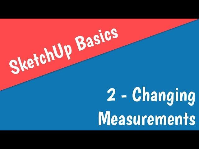 SketchUp Basics // 2 - Changing Measurements