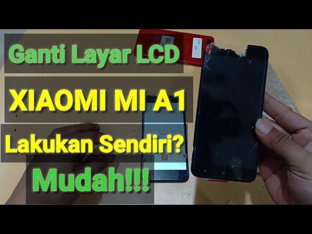 Cara ganti layar Lcd xiaomi mi A1 / MDG2  tutorial Lengkap!!!