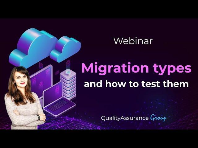 Webinar: Migration types and how to test them