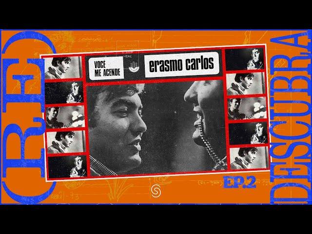 (Re)Descubra Erasmo Carlos - Episódio 2: Você Me Acende (1966)