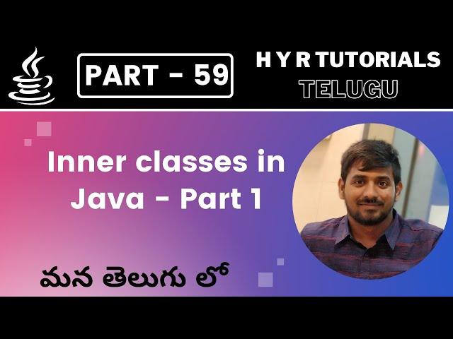 P59 - Inner classes in Java - Part 1 | Core Java | Java Programming |