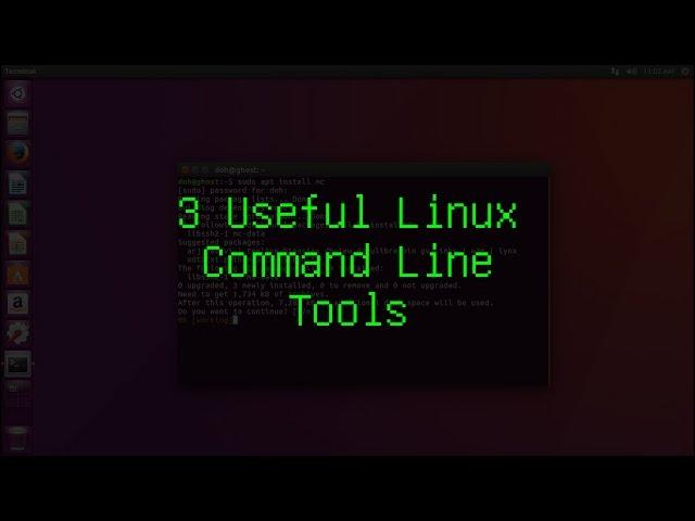 3 Useful Linux Command Line Tools