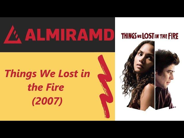 Things We Lost in the Fire  - 2007 Trailer