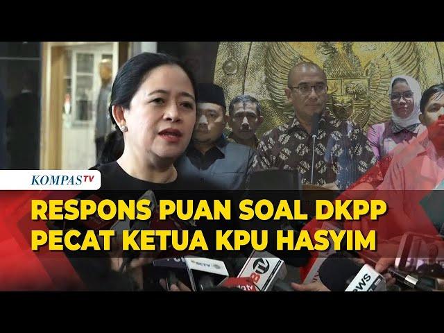 Ketua DPR Puan Tanggapi Pemecatan Hasyim Asyari: Seharusnya Tidak Terjadi