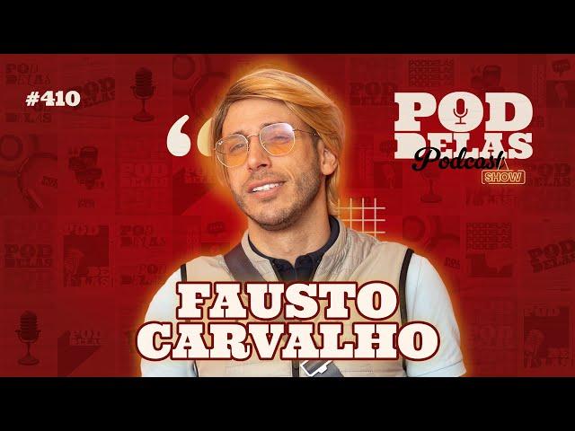 FAUSTO CARVALHO - PODDELAS PODCAST SHOW #410