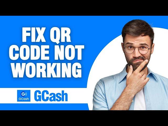 How to Fix GCash App QR Code Not Working ( Easy Solution )