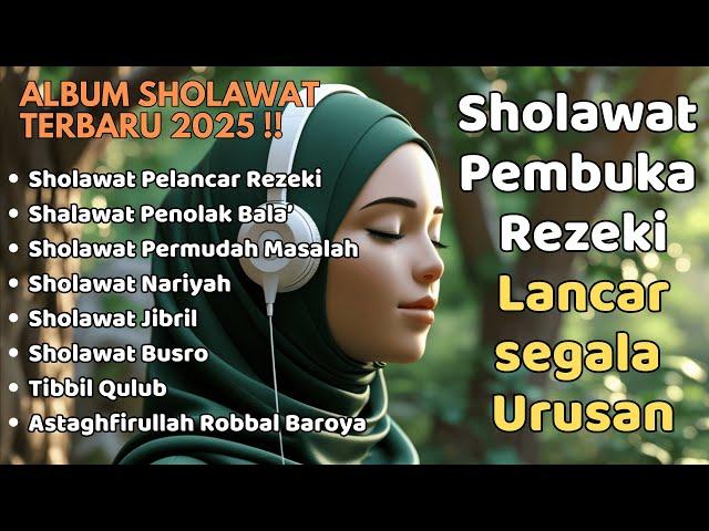 SHOLAWAT BULAN SYA'BAN | SHOLAWAT JIBRIL PEMBUKA REJEKI , SHOLAWAT NARIYAH | SHOLAWAT TERBARU 2025