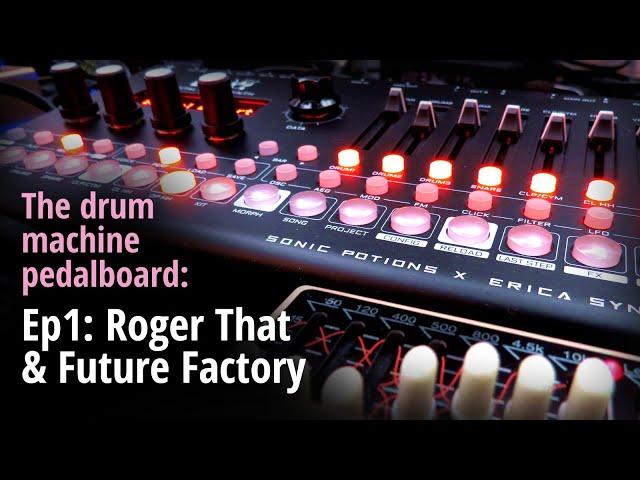 The drum machine pedalboard Ep1: Roger That & Future Factory