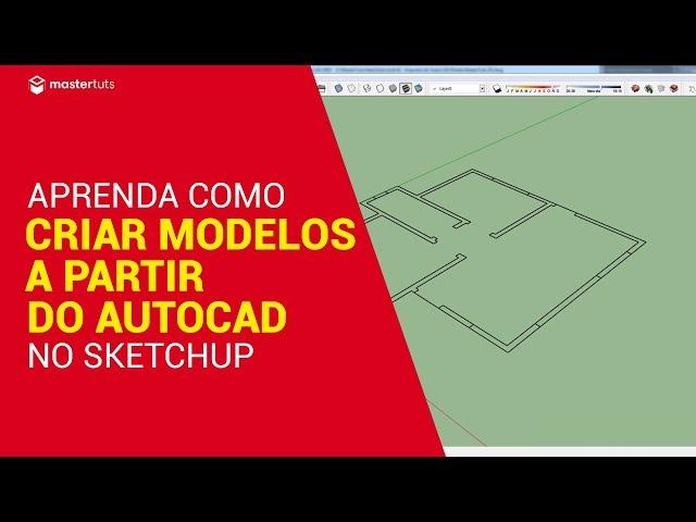 SketchUp | Criar Modelo no Sketchup a partir do AutoCAD