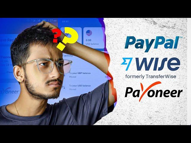 Paypal vs Payoneer vs Wise | Which one is better for receiving foreign payments? | Him Singh